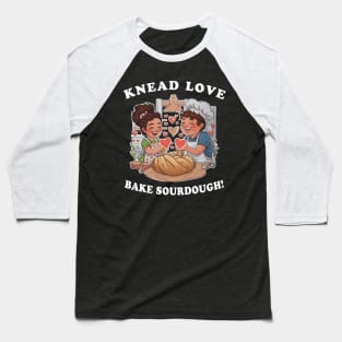 Knead love bake sourdough Baseball T-Shirt